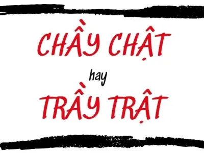 Trầy trật hay chầy chật đúng chính tả khiến ai cũng bối rối