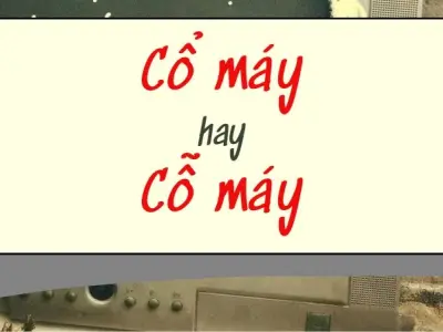 Cổ máy hay cỗ máy đúng chính tả bạn đã dùng đúng chưa