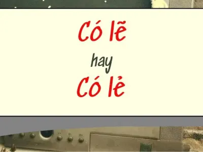 Có lẻ hay có lẽ đúng chính tả và cách dùng dễ nhớ