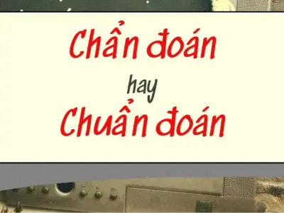 Chuẩn đoán hay chẩn đoán đúng chính tả trong tiếng Việt