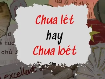 Chua lét hay chua loét đúng chính tả? Đâu là cách dùng đúng