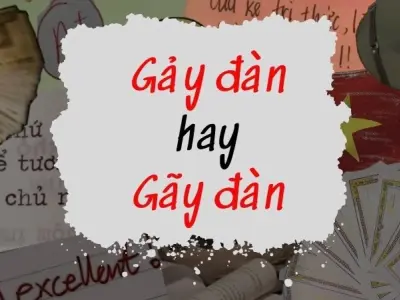 Gãy đàn hay gảy đàn đúng chính tả bí mật ít người biết