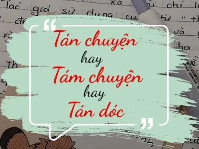 Tán chuyện, tám chuyện hay tán dóc từ nào mới đúng chính tả
