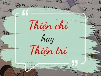 Thiện chí hay thiện trí đúng chính tả gây tranh cãi lâu năm