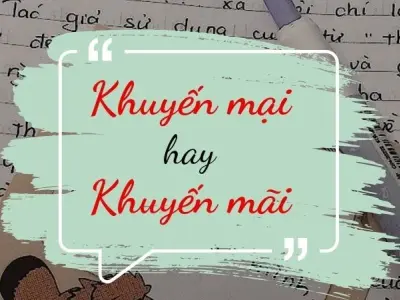 Khuyến mãi hay khuyến mại đúng chính tả ít ai ngờ