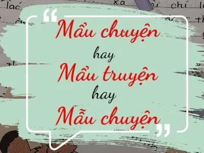 Mẫu truyện, mẩu chuyện hay mẫu chuyện đúng chính tả