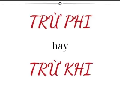 Trừ phi hay trừ khi đúng chính tả và cách dùng chính xác