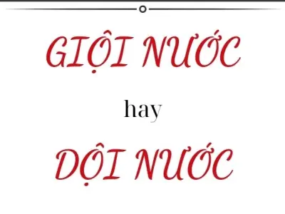 Dội nước hay giội nước đúng chính tả? Đừng để bị nhầm lẫn