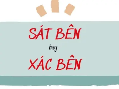 Xác bên hay sát bên đúng chính tả khiến ai cũng hoang mang