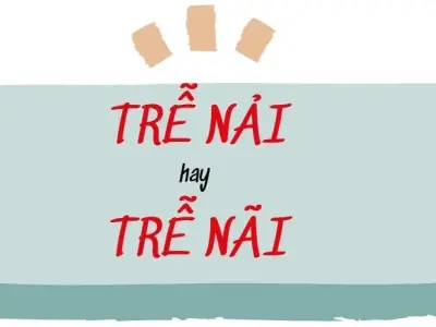 Giải mã trễ nãi hay trễ nải đúng chính tả trong tiếng Việt