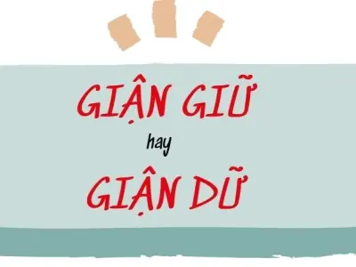Giận dữ hay giận giữ đúng chính tả để viết văn sắc nét
