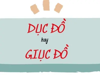 Giục đồ hay dục đồ đúng chính tả trong văn chương chuẩn