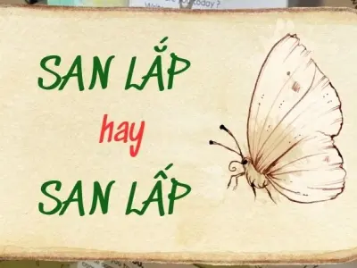 San lắp hay san lấp đúng chính tả khi dùng trong đời sống