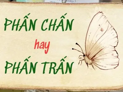 Phấn chấn hay phấn trấn đúng chính tả gây hoang mang