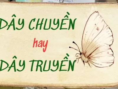 Dây truyền hay dây chuyền đúng chính tả? Sai là quê độ