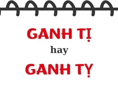 Bật mí ganh tị hay ganh tỵ đúng chính tả chuẩn từ điển