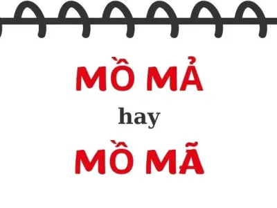 Mồ mã hay mồ mả đúng chính tả gây tranh cãi dữ dội