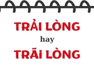 Trải lòng hay trãi lòng đúng chính tả trong tiếng Việt
