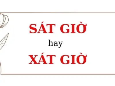 Sát giờ hay xát giờ đúng chính tả khiến người đọc bối rối