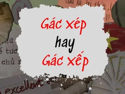 Gác xép hay gác xếp đúng chính tả khiến ai cũng lúng túng
