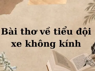 Phân tích tác giả, tác phẩm - Bài thơ về tiểu đội xe không kính