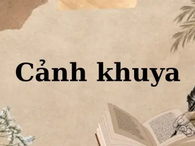 Phân tích tác giả, tác phẩm bài thơ Cảnh khuya - Ngữ văn 12