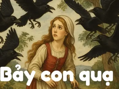 Khám phá truyện cổ tích nước ngoài - Bảy con quạ