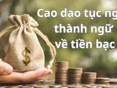 Tuyển chọn ca dao tục ngữ về tiền bạc đáng ghi nhớ