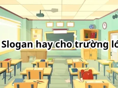 Tuyển chọn slogan hay cho trường lớp độc đáo và sáng tạo