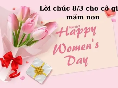 Những lời chúc 8/3 cho cô giáo mầm non khiến cô xúc động