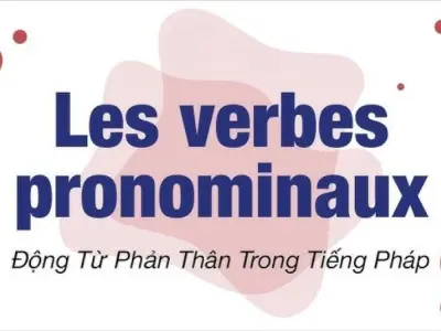 Động từ phản thân tiếng Pháp và mẹo ghi nhớ cực nhanh