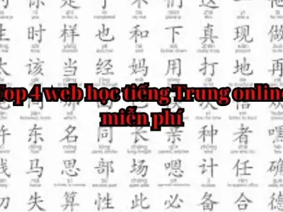 Top 4 web học tiếng Trung online miễn phí cho người mới