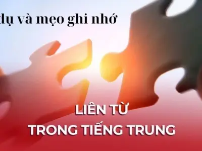 Liên từ trong tiếng Trung - Ví dụ và mẹo ghi nhớ nhanh