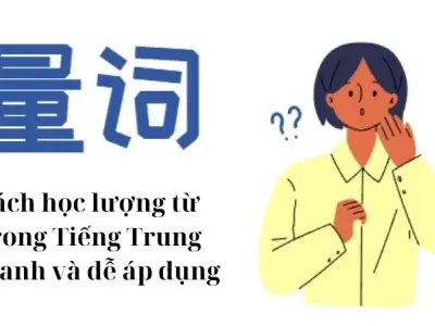 Cách học lượng từ trong Tiếng Trung nhanh nhớ, dễ áp dụng
