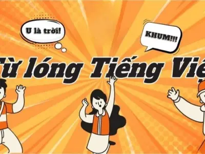 Khám phá thế giới từ lóng tiếng Việt - Cách dùng chuẩn xác