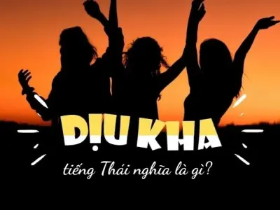 Dịu kha tiếng Thái nghĩa là gì? Giải thích dễ hiểu nhất