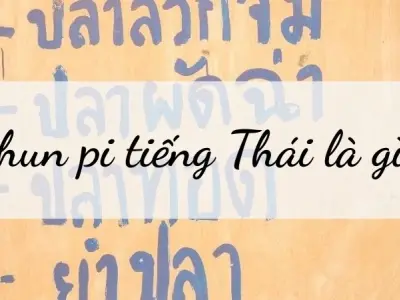 Khun pi tiếng Thái là gì? Ý nghĩa và cách dùng đúng chuẩn