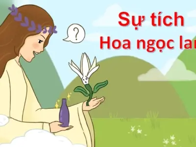Tóm tắt truyện cổ tích Việt Nam: Sự tích hoa Ngọc Lan
