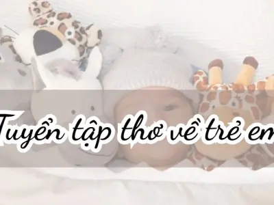 Tuyển tập thơ về trẻ em trong sáng, ngây thơ và hồn nhiên