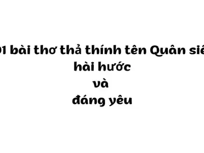 101 bài thơ thả thính tên Quân siêu hài hước và đáng yêu