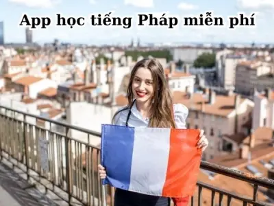 Top app học tiếng Pháp miễn phí giúp học nhanh và hiệu quả