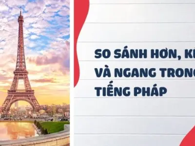 So sánh trong tiếng Pháp và cách dùng chính xác mọi cấp độ
