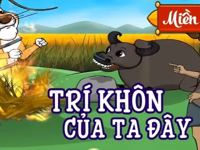 Tóm tắt truyện cổ tích Việt Nam - Trí khôn của ta đây