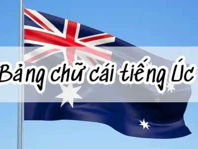 Bảng chữ cái tiếng Úc - Tìm hiểu đặc điểm và cách sử dụng