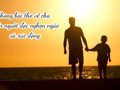 Những bài thơ về cha khiến người đọc nghẹn ngào và xúc động