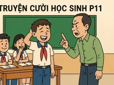 Tóm tắt Truyện cười - Truyện cười học sinh p11 cực kỳ hài hước
