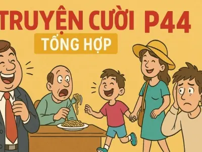 Tóm tắt Truyện cười - Truyện cười tổng hợp p44 siêu hài hước