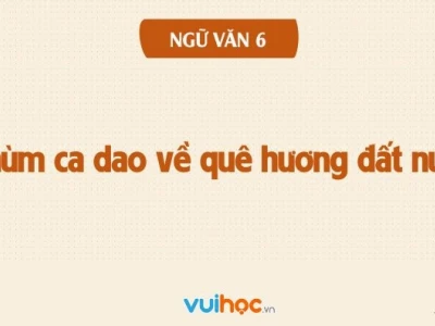 Chùm ca dao về quê hương đất nước: Bài học ý nghĩa cho học sinh lớp 6