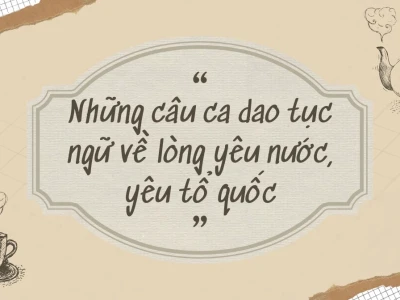 Những câu ca dao tục ngữ sâu sắc về lòng yêu nước