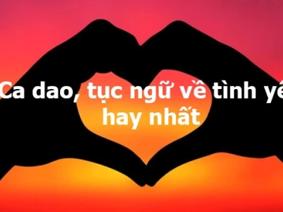 Những câu ca dao về tình yêu: Di sản văn hóa tình đời
